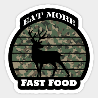 Eat More Fast Food- Deer Hunting- Hunting Sticker